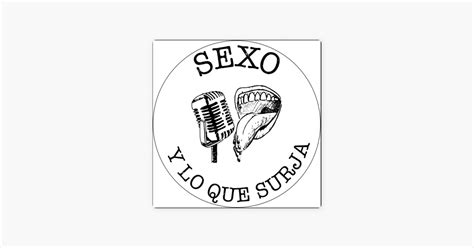 sexo y lo que surja|Serie de podcast Sexo y lo que surja